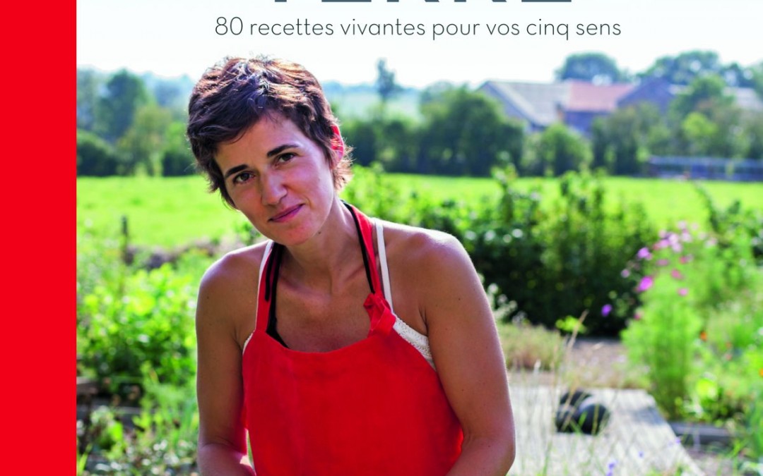 Cuisine de la TERRE – 80 recettes vivantes pour vos cinq sens